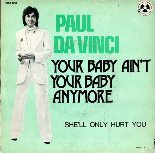 Albumcover Paul Da Vinci - Your Baby Ain´t Your Baby Anymore / She´ll Only Hurt You