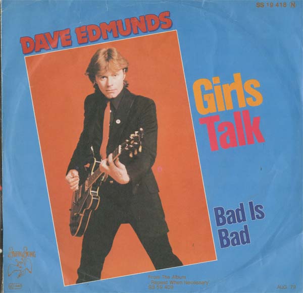 Albumcover Dave Edmunds - Girls Talk / Bad Is Bad