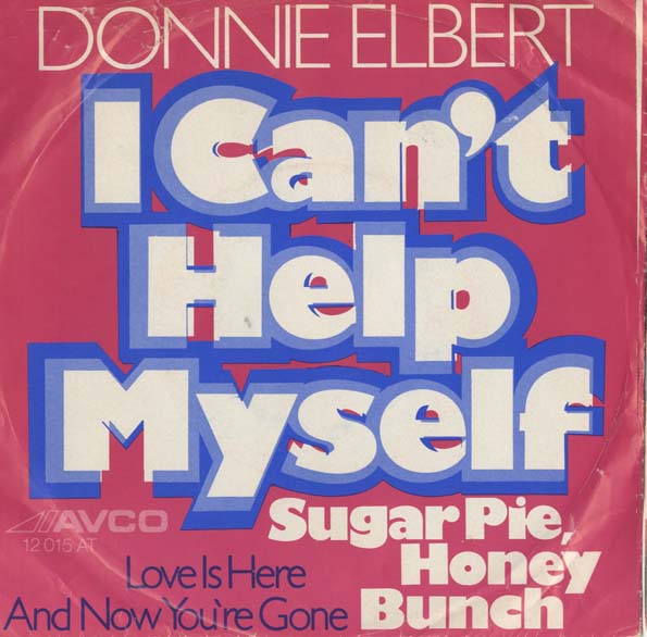 Albumcover Donnie Elbert - I Cant Help Myself (Sugar Pie Honey Bunch) / Love Is Here And Now Youre Gone