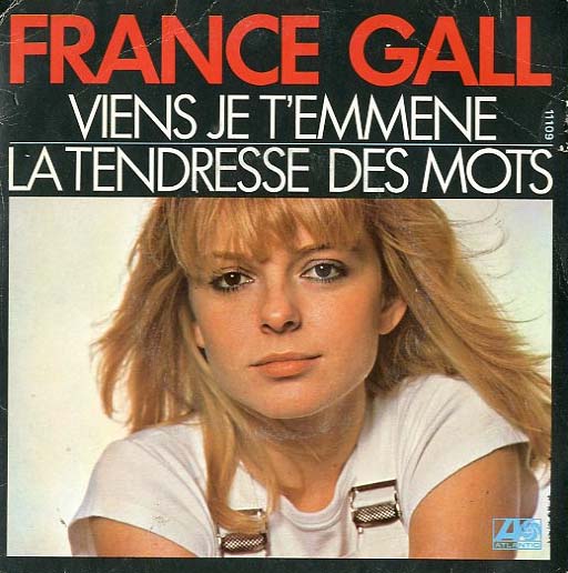Albumcover France Gall - Viens Je t´emmene / La tendresse des mots