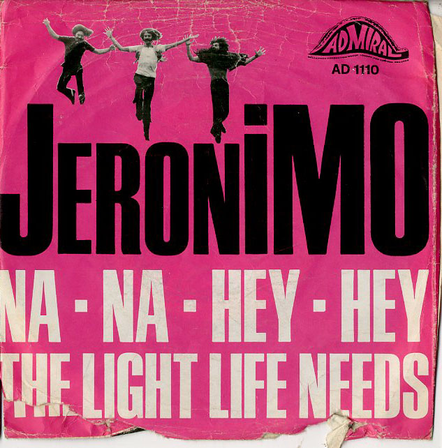 Albumcover Jeronimo - Na Na Hey Hey / The Light Life Needs
