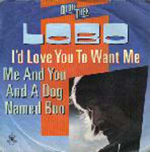 Albumcover Lobo - I´d Love You To Want Me / Me And You And A Dog Named Boo