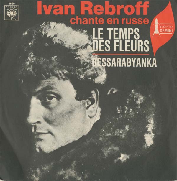 Albumcover Ivan Rebroff - Les temps das fleurs (Takiyeh Dni, Moi Drug) (Those Were The Days) / Bessarabyanka (chante en russe)