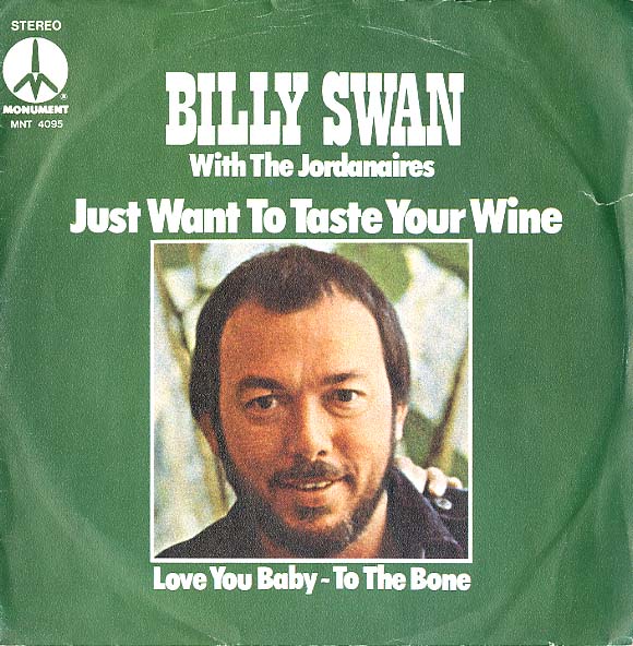 Albumcover Billy Swan - Just Want to Taste Your Wuine / Love You baby To The Bone