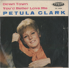Cover: Petula Clark - Downtown / Youd Better Love Me