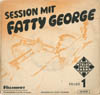 Cover: George, Fatty - Session mit Fatty George
