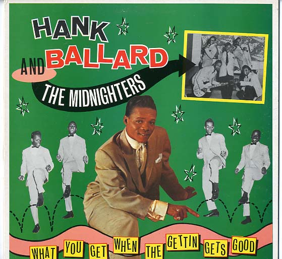 Albumcover Hank Ballard and the Midnighters - What You Get When The Getting Gets Good