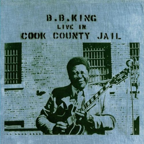 Albumcover B. B. king - Live in Cook Country Jail