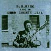 Cover: B. B. king - Live in Cook Country Jail