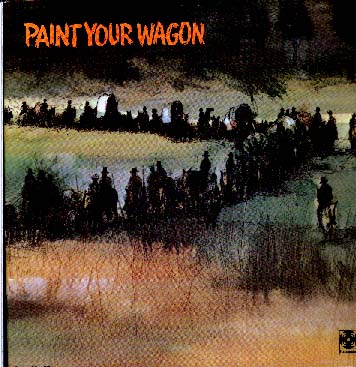 Albumcover Paint Your Wagon - Paint Your Wagon - Music From the Soundtrack of the Paramount Picture starring Jean Seberg, Lee Marvin. and Clint Eastwood
